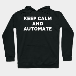 Keep Calm And Automate - Black And White Simple Font - Funny Meme Sarcastic Satire - Self Inspirational Quotes - Inspirational Quotes About Life and Struggles Hoodie